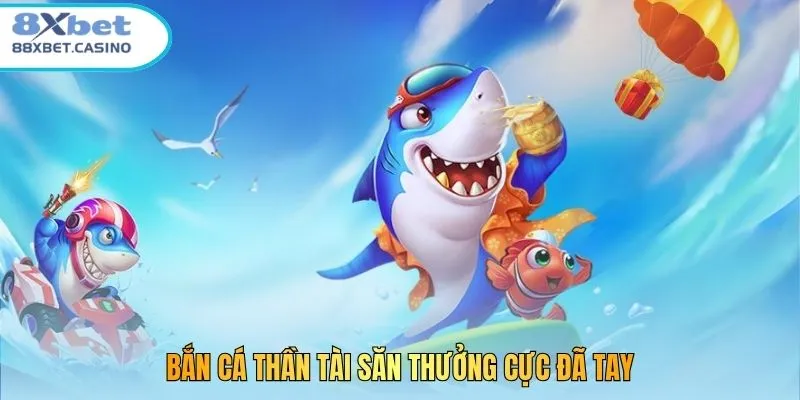 Bắn Cá Thần Tài săn thưởng cực đã tay