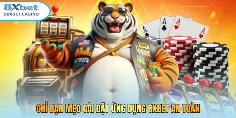 Chỉ bạn mẹo cài đặt ứng dụng 8xbet an toàn